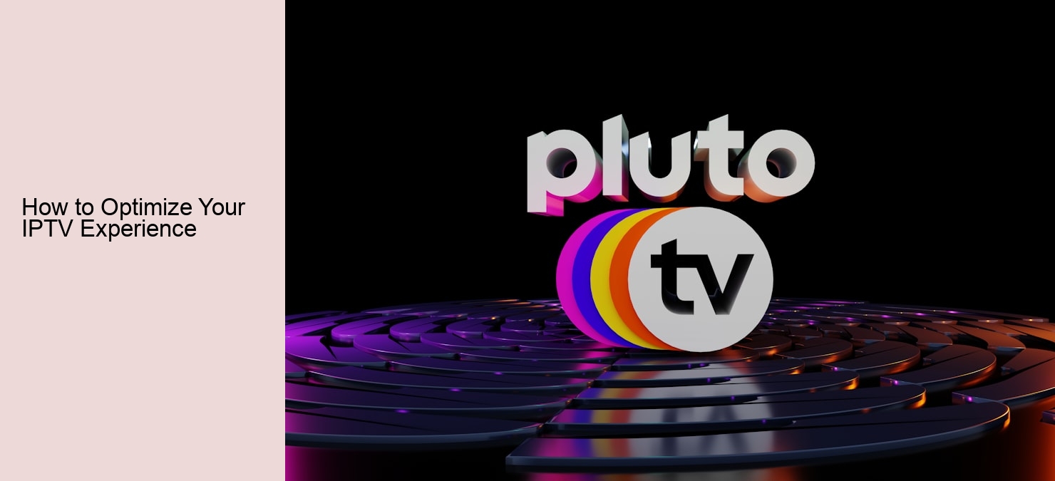 How to Optimize Your IPTV Experience
