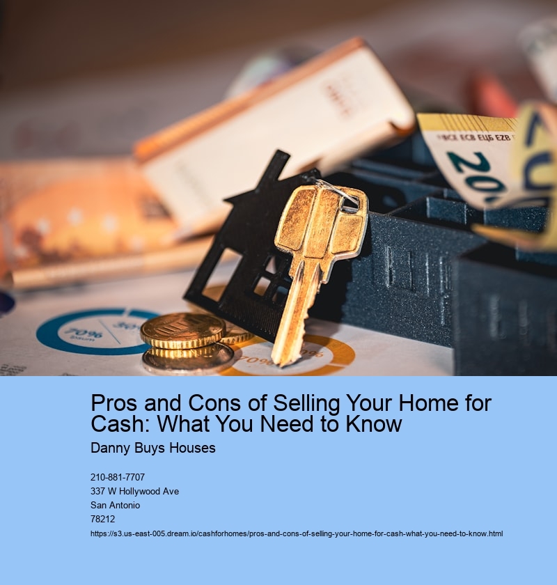 Pros and Cons of Selling Your Home for Cash: What You Need to Know