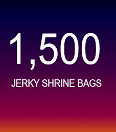1,500 Jerky Shrine Bags