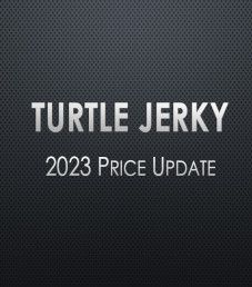 2023 Turtle Jerky Price