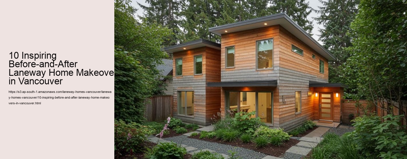 10 Inspiring Before-and-After Laneway Home Makeovers in Vancouver