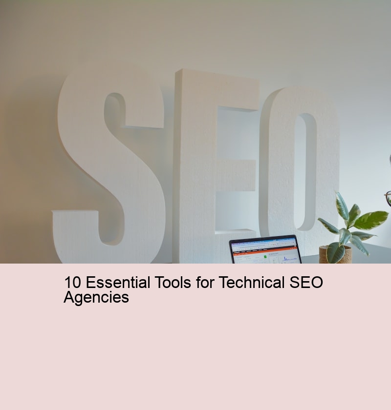 10 Essential Tools for Technical SEO Agencies