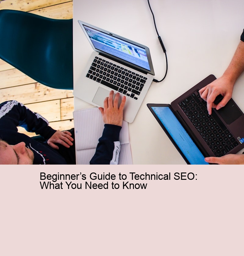 Beginner’s Guide to Technical SEO: What You Need to Know