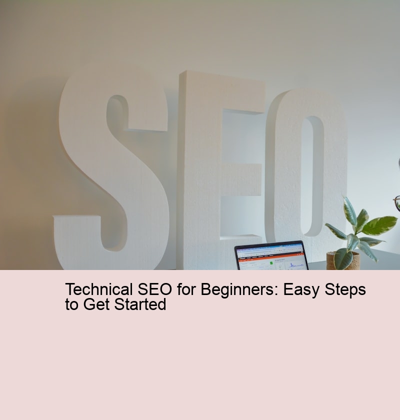 Technical SEO for Beginners: Easy Steps to Get Started